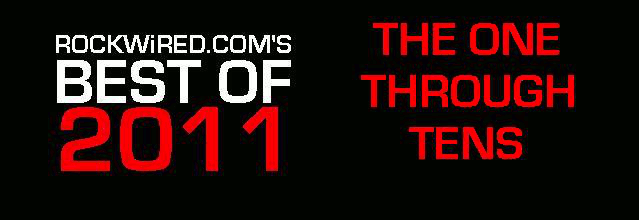 http://www.rockwired.com/bestof2011theonethroughtens.gif