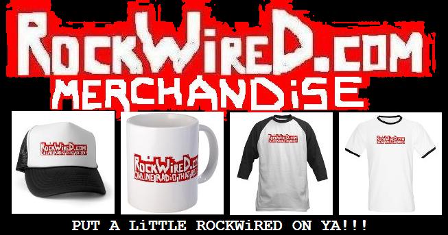 http://www.rockwired.com/rockwiredmerchandise.JPG